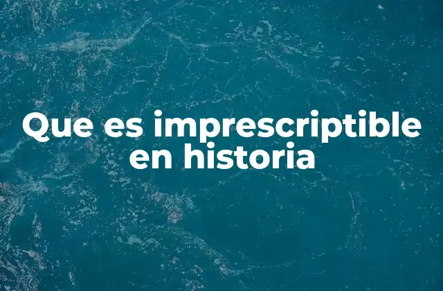 La memoria histórica como factor imprescriptible