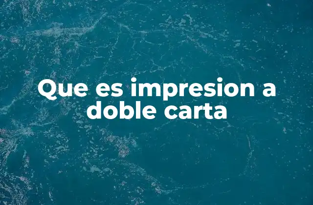 Que es Impresion a Doble Carta