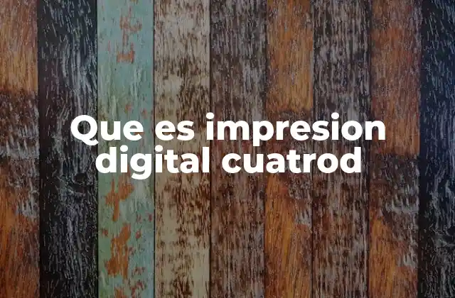 Que es Impresion Digital Cuatrod