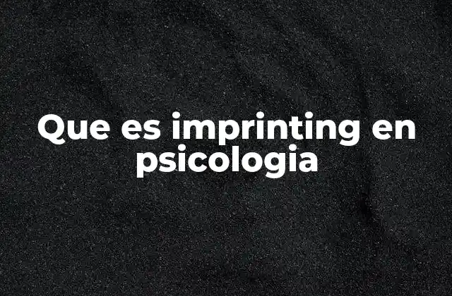 Que es Imprinting en Psicologia