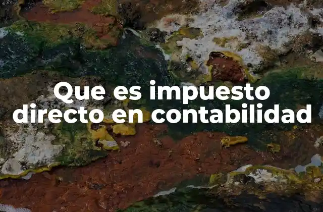 Que es Impuesto Directo en Contabilidad