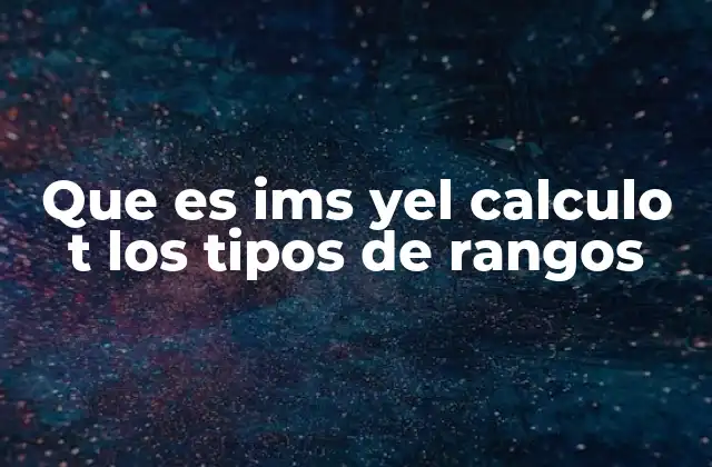 La arquitectura IMS y su relación con los cálculos de rangos