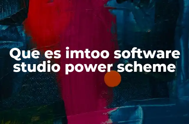 Que es Imtoo Software Studio Power Scheme