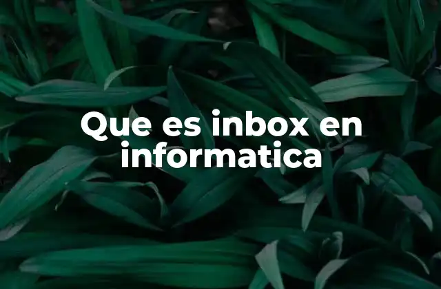 Que es Inbox en Informatica