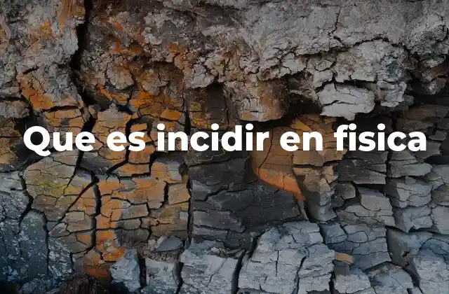 Que es Incidir en Fisica 5 La incidencia en diferentes contextos físicos
