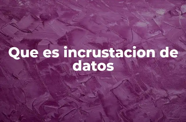 Que es Incrustacion de Datos