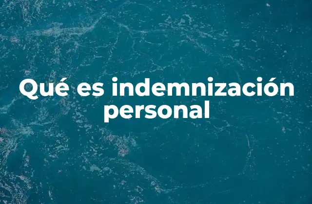 Qué es Indemnización Personal