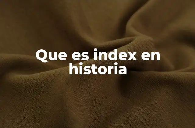 Que es Index en Historia