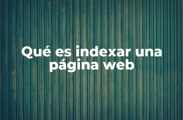 Qué es Indexar una Página Web
