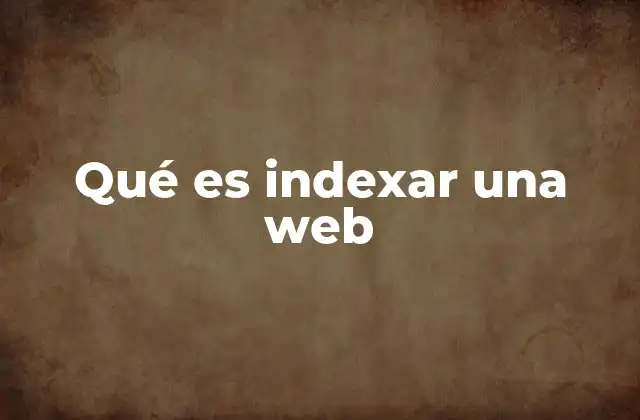 Qué es Indexar una Web