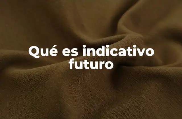 Qué es Indicativo Futuro