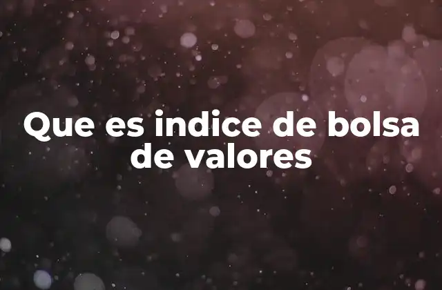 La importancia de los índices bursátiles en la inversión