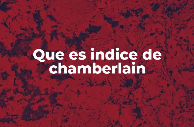 Que es Indice de Chamberlain