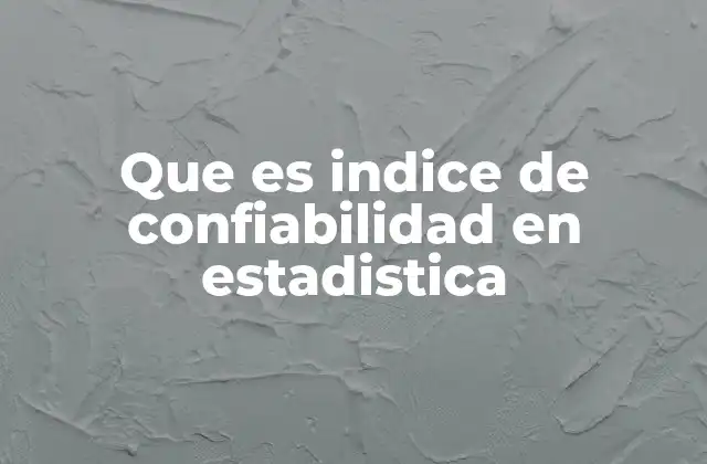 Que es Indice de Confiabilidad en Estadistica
