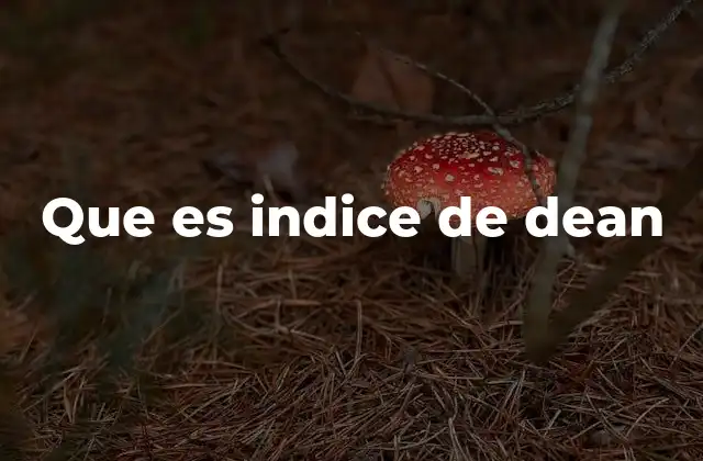 Que es Indice de Dean 2 La importancia de evaluar la fluorosis dental