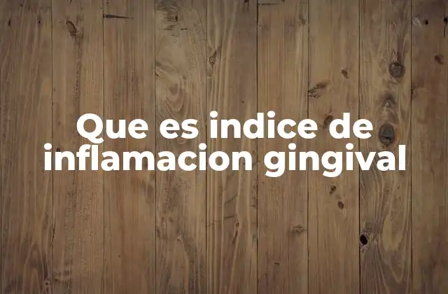 Que es Indice de Inflamacion Gingival