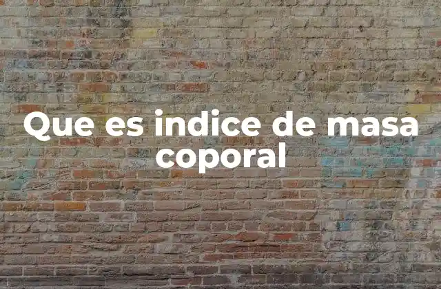 Que es Indice de Masa Coporal 2 Cómo se interpreta el índice de masa corporal