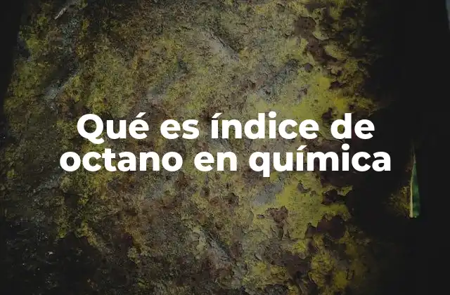 Qué es Índice de Octano en Química