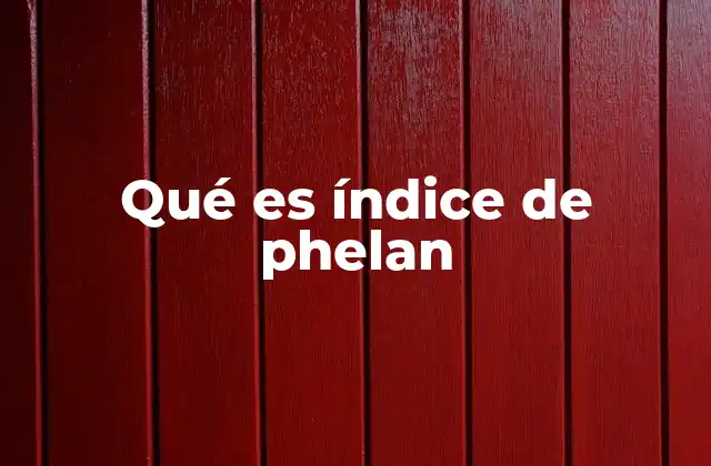Qué es Índice de Phelan