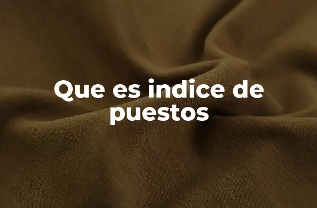 Que es Indice de Puestos