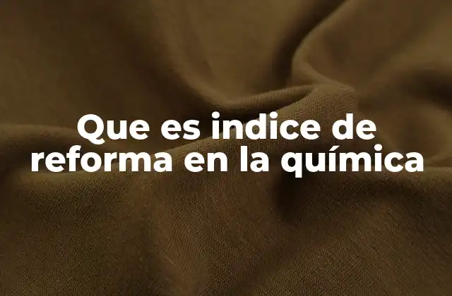 Que es Indice de Reforma en la Química 2 El índice de reforma como herramienta en la química teórica