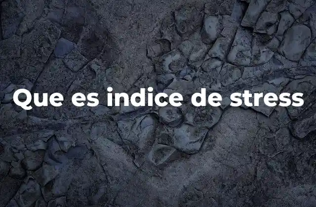Que es Indice de Stress