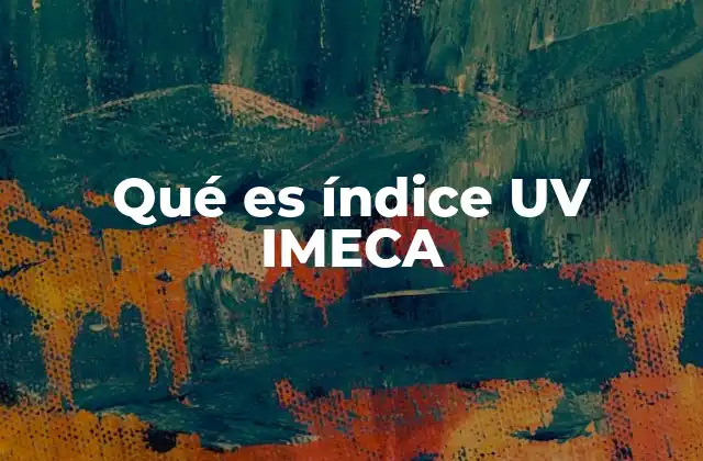 Qué es Índice Uv Imeca