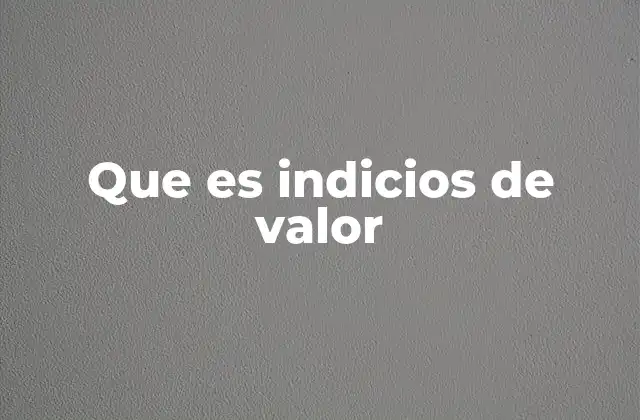 Que es Indicios de Valor