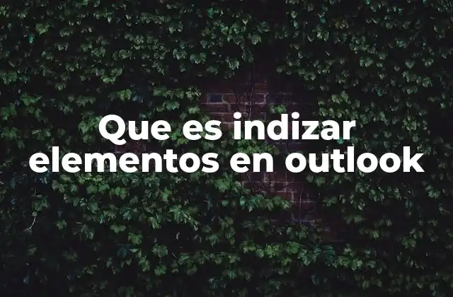 Cómo la indexación mejora tu experiencia en Outlook