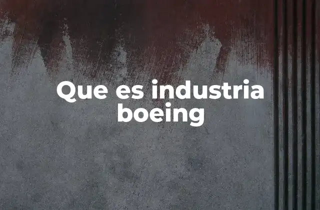 El rol de Boeing en la aviación moderna