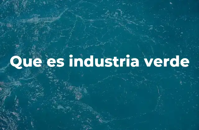 Que es Industria Verde