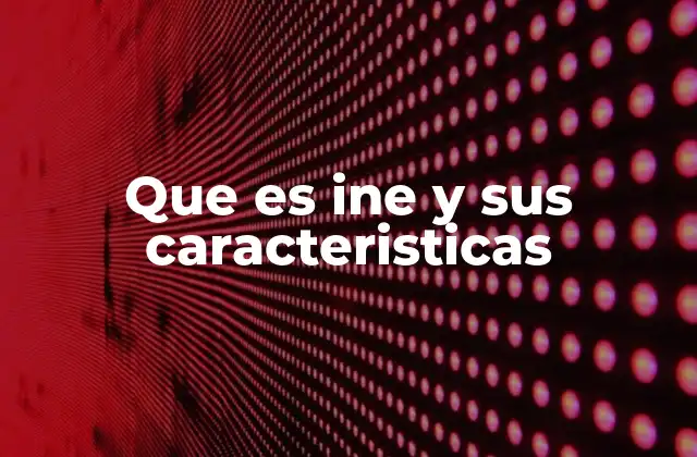 Que es Ine y Sus Caracteristicas 2 El papel del INE en la regulación energética