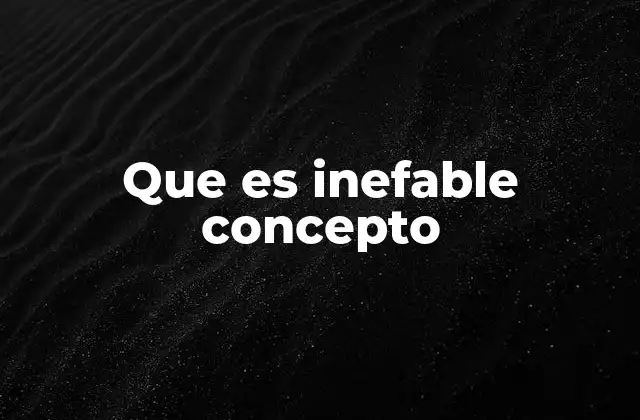 Que es Inefable Concepto