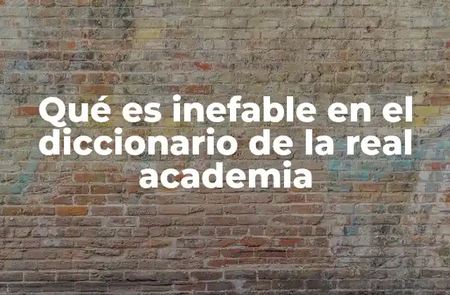 Qué es Inefable en el Diccionario de la Real Academia