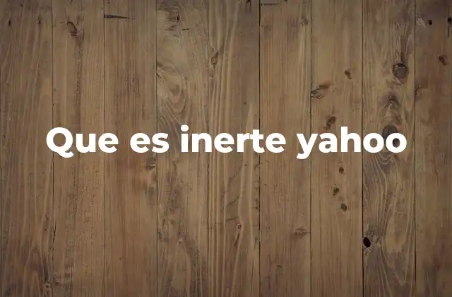 El uso de inerte fuera del ámbito científico