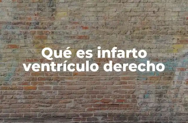 Qué es Infarto Ventrículo Derecho