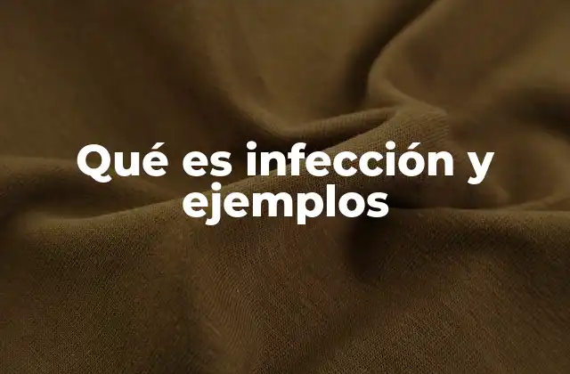 Qué es Infección y Ejemplos