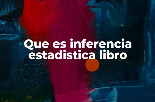 Que es Inferencia Estadistica Libro