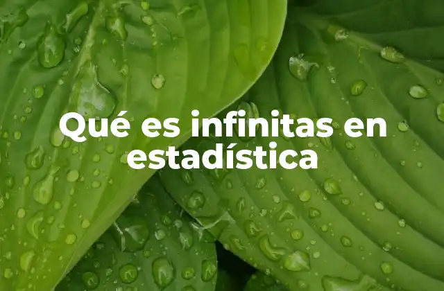 Qué es Infinitas en Estadística
