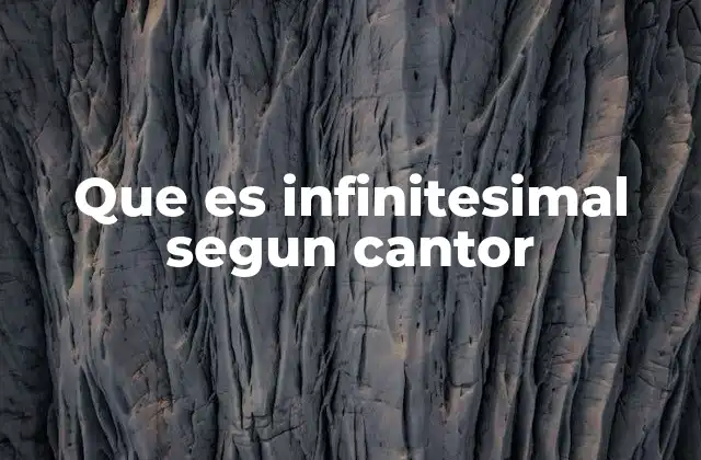 Que es Infinitesimal Segun Cantor