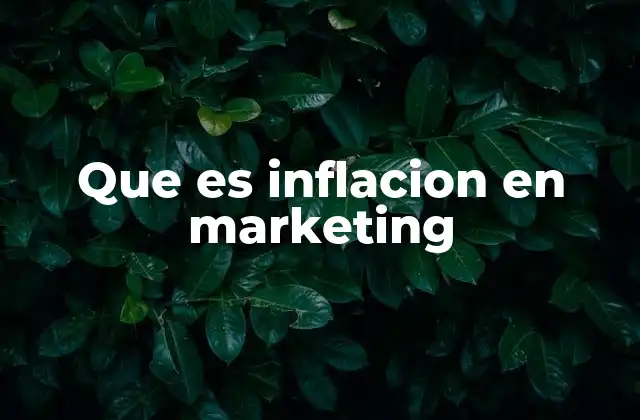 Cómo la inflación en marketing afecta la percepción del consumidor