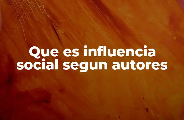 Que es Influencia Social Segun Autores