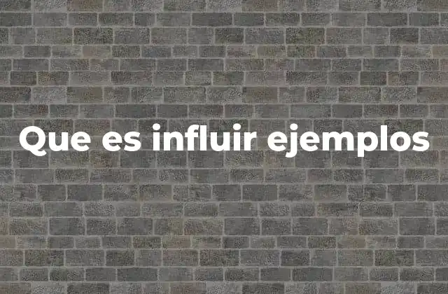 Que es Influir Ejemplos