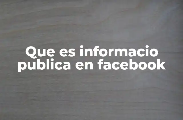 Que es Informacio Publica en Facebook
