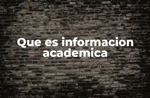 Que es Informacion Academica
