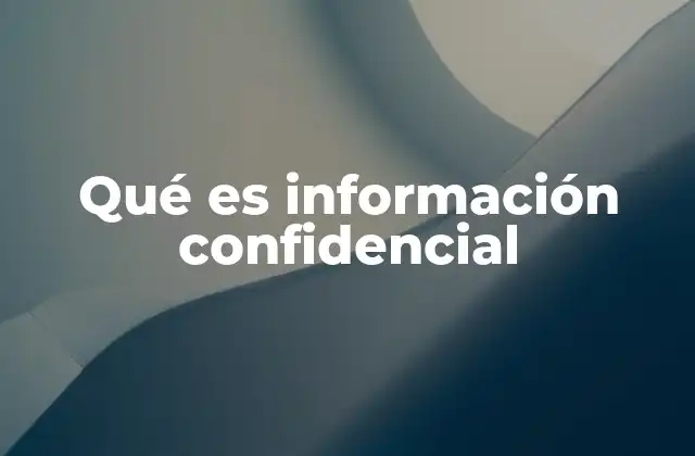 Qué es Información Confidencial