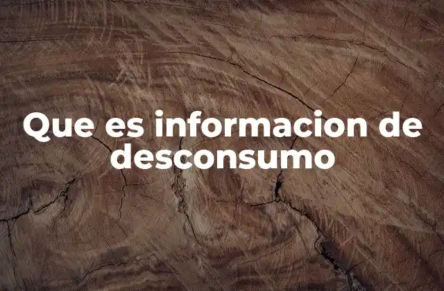 Que es Informacion de Desconsumo 2 El poder de la información para una vida más sostenible