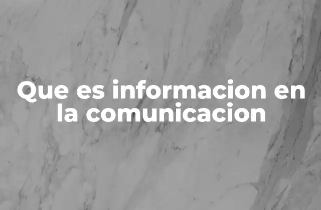 Que es Informacion en la Comunicacion
