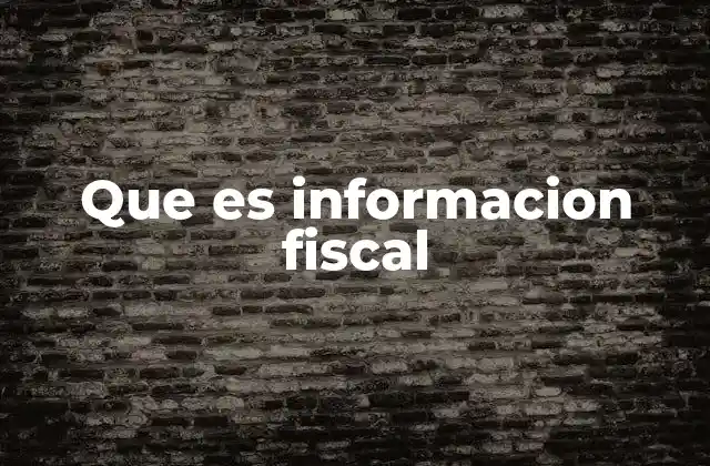 Que es Informacion Fiscal