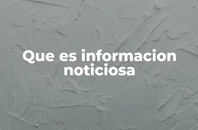 Que es Informacion Noticiosa